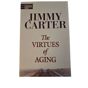 The virtues of aging by Jimmy Carter - ballantine books